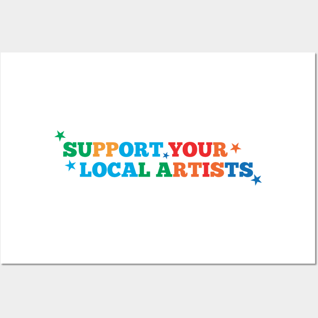 Support Your Local Artists Wall Art by MultiiDesign
